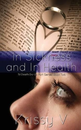 In Sickness and In Health by Krissy V 9781499210385