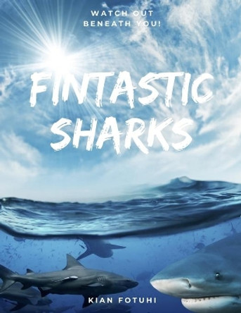 Fintastic Sharks by Kian Fotuhi 9798643688433