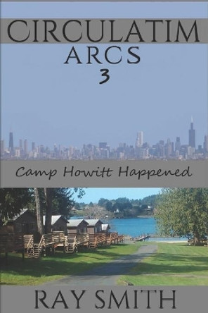 Arcs 3: Camp Howitt by Ray Smith 9798599528098