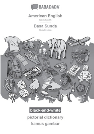 BABADADA black-and-white, American English - Basa Sunda, pictorial dictionary - kamus gambar: US English - Sundanese, visual dictionary by Babadada Gmbh 9783366110590