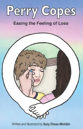 Perry Copes: Easing the Feeling of Loss by Suzy Chase-Motzkin 9798665729015