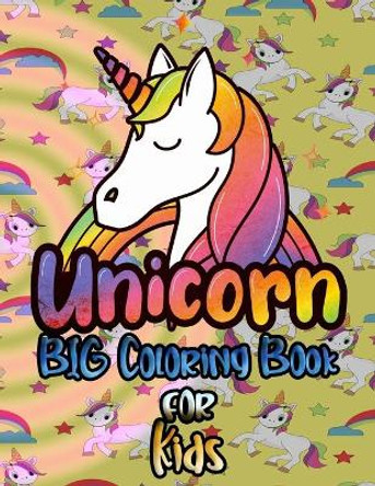 Unicorn Big Coloring Book for Kids: A cute unicorn book that kids love: book for kids ages 3-8 by Nicky And Jerry 9798667251026