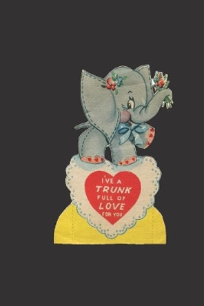 i have a trunck full of love for you: cute elephant baby retro style valentine's day gift for boyfriend girlfriend kid boys girls by Simple Gift for Cat Parents 9798607903763