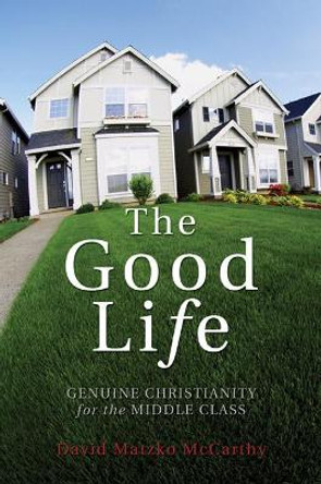 The Good Life by David Matzko McCarthy 9781556350689