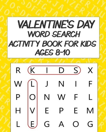 Valentine's Day Word Search Activity Book For Kids Ages 8-10: Valentine Activity Book For Kids - Birthday Party Word Search For Kids - Birthday Or Valentine Gift by Puzzles Word Search Books Nciro 9798613122295