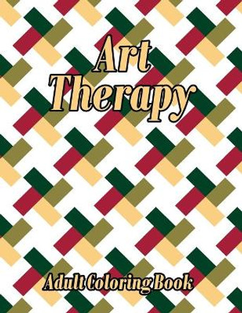 Art Therapy Adult Coloring Book: Geometric Shapes and Patterns Coloring Book, Designs to help release your creative side by Crown Color Press 9798675788996