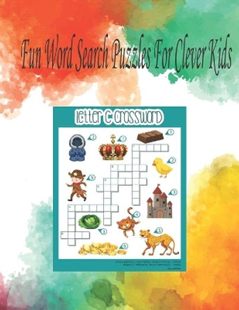 Fun Word Search Puzzles For Clever Kids: Word Search Puzzle Book ages 4-6 & 6-8, Fun Learning Activities for Kids 4,5,6,7 and 8, Brain Games for Clever Kids by Dev Sam 9798675181391