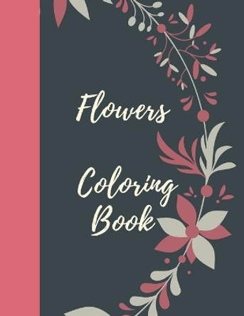 Flowers Coloring Book: A Simple Coloring Book for Kids and Adults Featuring Easy to Color Flowers, Spring Gardening Scenes, and Relaxing Floral by Angela Fidler 9798678596505