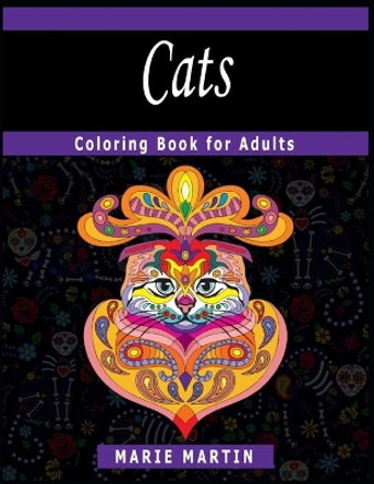 Cats Coloring Book for Adults: The Too Cute Cats Coloring Book, A Fun Coloring Gift Book for Party Lovers & Relaxation with Stress Relieving Cats Designs by Marie Martin 9798680627433