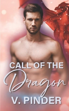 Call of the Dragon: Power Disguised Dragon Shifter Romance by V Pinder 9798681056164