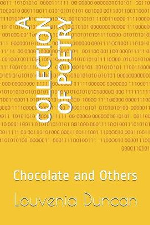 A Collection of Poetry: Chocolate and Others by Louvenia Duncan 9798684265198