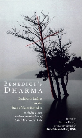 Benedict's Dharma: Buddhists Reflect on the Rule of Saint Benedict by Patrick Henry 9781573229401