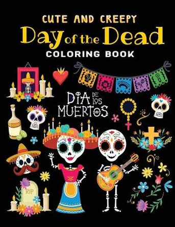 cute ands creepy day of the dead coloring book: dia de los muertos: 30 + Easy & beautiful designs To Draw by Jane Kid Press 9798691850608