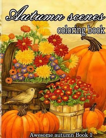 Autumn scenes coloring book: A Collection of Coloring Book with Beautiful Autumn Scenes, Sun Flowers, Princess, Charming Animals and Relaxing Fall by Shanon Kasten 9798695267181