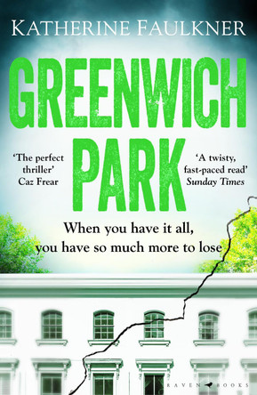 Greenwich Park: This year's most compulsive debut thriller, about motherhood, friendships and the secrets we keep by Katherine Faulkner