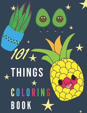 101 Things Coloring Book: Do Colored anything and everything with fun and good activity for kids children senior or beginners by Arika Williams 9798705167166