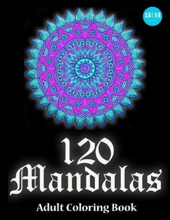 120 Mandalas: Adult Coloring Book by Salva Editorial 9798712772759