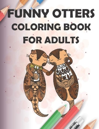 funny otters coloring book for adults: 40 Pages Henna and Mandala Style, 8.5x11, soft cover, matte finish by Rahimo Kasimo 9798713504243