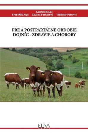 Pre a Postpartálne Obdobie Dojníc - Zdravie a Choroby by Gabriel Ková&#269; 9789994986156