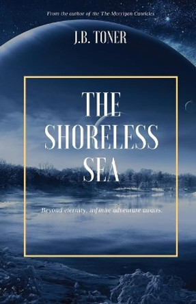 The Shoreless Sea by J B Toner 9781949472042