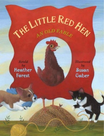 The Little Red Hen: An Old Fable by Heather Forest 9781939160973