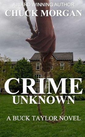 Crime Unknown, A Buck Taylor Novel (Book7) by Chuck Morgan 9781734842449