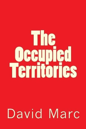 The Occupied Territories by David Marc 9781515076766