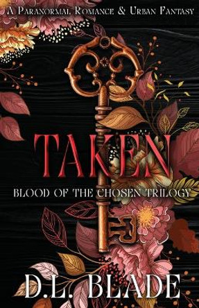 Taken: An Adult Vampire and Witch Romance & Urban Fantasy by D L Blade 9781734415285