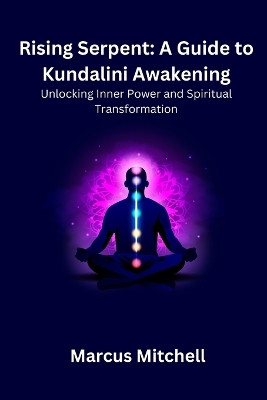 Rising Serpent: Unlocking Inner Power and Spiritual transformation by Marcus Mitchell 9798869191830