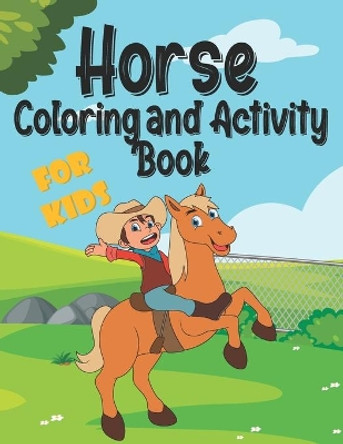 Horse Coloring and Activity Book For Kids: A Funny Book with Over than 80 activities (Coloring, Mazes, Matching, counting, drawing and More !) - for Kids Ages (4-8 9-12) by Hadi Allani 9798569069088