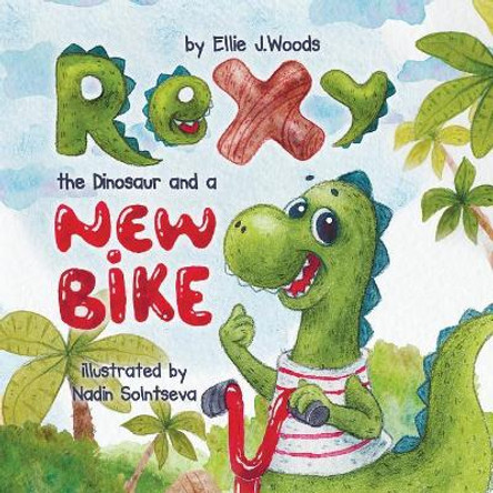 Rexy the Dinosaur and a New Bike: (children's Book about a Dinosaur Who Learns That Sharing Is Caring, Bedtime Story, Picture Books, Ages 3-5, Preschool Books, Kids Books, Dinosaur Books) by MS Ellie J Woods 9781979448253
