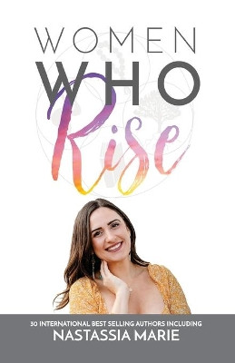 Women Who Rise- Nastassia Marie by Nastassia Marie 9781948927031