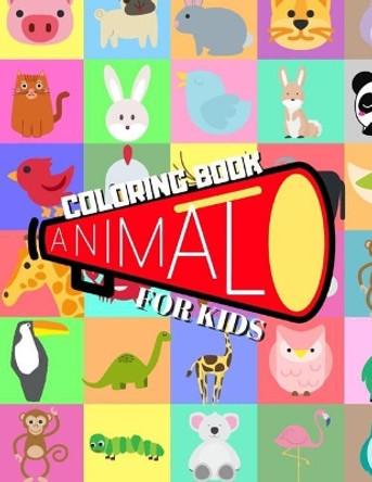 Coloring Book ANIMAL For Kids: Ages 4-8 Childhood Learning, Preschool Activity Book 100 Pages Size 8x10 Inch by Maxima Mozley 9781795032681