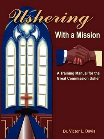 Ushering with a Mission by Victor L Davis 9781891773440