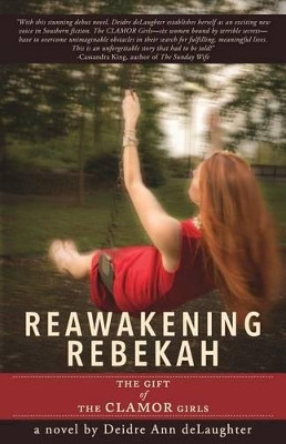 Reawakening Rebekah: The Gift of the Clamor Girls by Deidre Ann Delaughter 9781937565817
