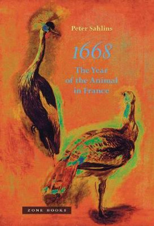1668: The Year of the Animal in France by Peter Sahlins