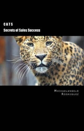 Cats: Secrets of Sales Strategies by Michaelangelo Rodriguez 9781522905523