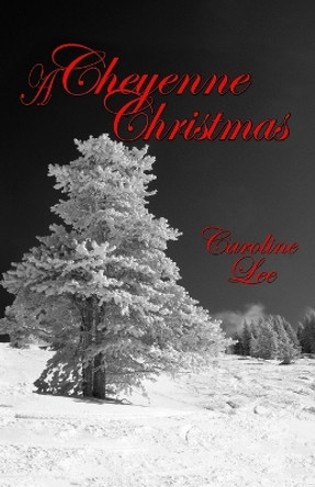 A Cheyenne Christmas by Caroline Lee 9781503246225