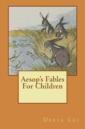 Aesop's Fables for Children by Derek Lee 9781541369399