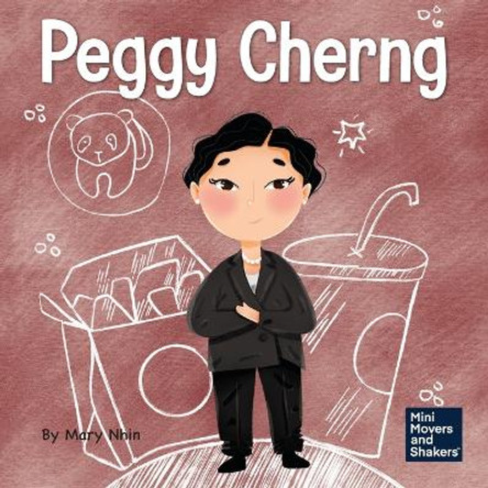 Peggy Cherng: A Kid's Book About Seeing Problems as Opportunities by Mary Nhin 9781637314296