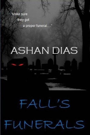 Fall's Funerals by Ashan Dias 9781519474742