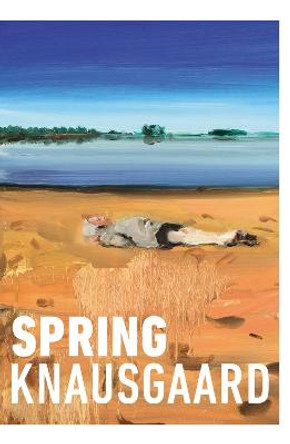 Spring: (Seasons Quartet 3) by Karl Ove Knausgaard