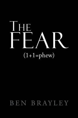The Fear by Ben Brayley 9781469187587
