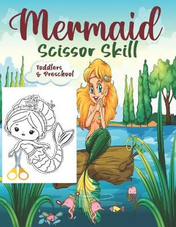 Mermaid Scissor Skill: Activity Book For Kids. by Sh Press 9798713774882