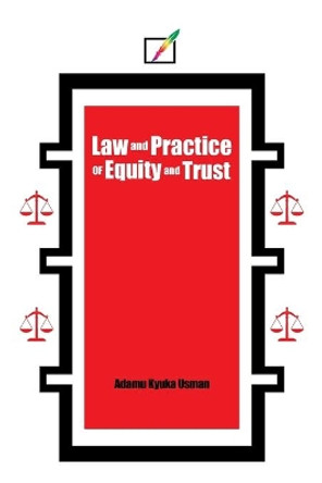 Law and Practice of Equity and Trust by Adamu Kyuka Usman 9798738822681