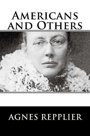 Americans and Others by Agnes Repplier 9781982084882