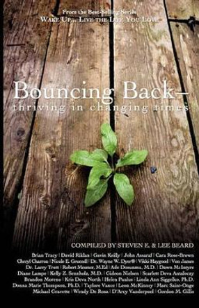 Wake Up Live the Life You Love: Bouncing Back - Thriving in Changing Times by Steven E 9781933063195