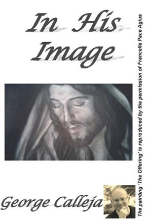 In His Image by George Calleja 9781721267415