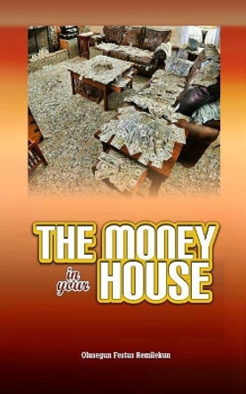 The Money in Your House by Olusegun Festus Remilekun 9781726837187