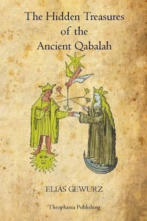 The Hidden Treasures of the Ancient Qabalah by Elias Gewurz 9781770830837